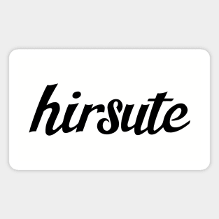 hirsute ( in black ) Magnet